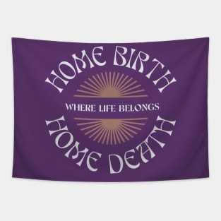 Home Birth Home Death (sunburst) Tapestry