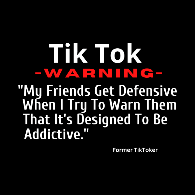 TikTok-My Friends Get Defensive When I Try To Warn Them by Let Them Know Shirts.store