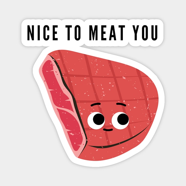 Nice to meat you Magnet by mysr