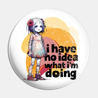 Little Pale Girl -  I Have No Idea What I'm Doing Pin