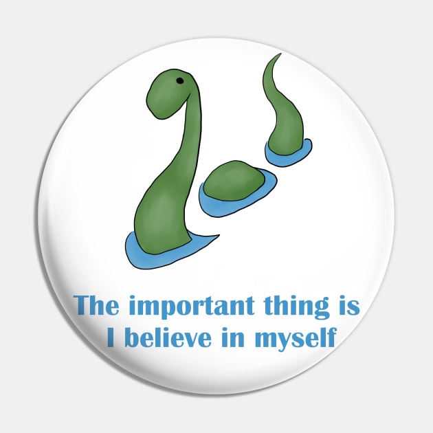 Nessie - The important thing is I believe in myself Pin by alxandromeda