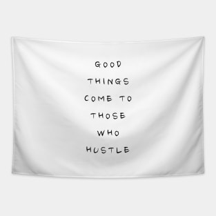 GOOD THINGS COME TO THOSE WHO HUSTLE Minimalist Black Typography Tapestry