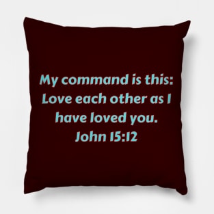 Bible Verse John 15:12 Pillow