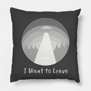 I Want to Leave Pillow