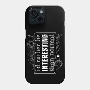 I'd rather be interesting... Phone Case