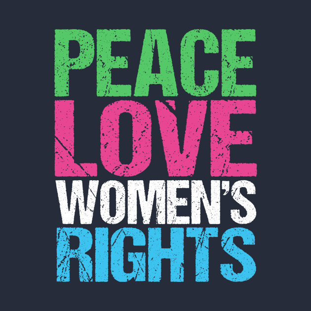 Discover Peace Love Womens Rights - Womens Rights - T-Shirt