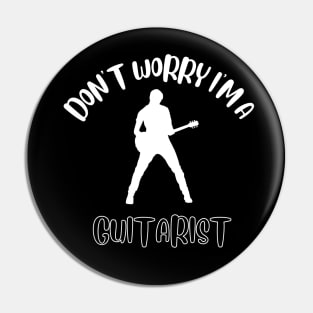 Don't Worry I'm A Guitarist Pin