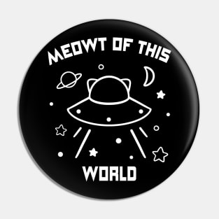 Meowt of This World Pin