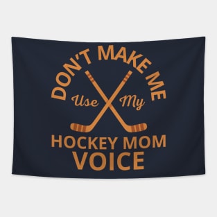 Dont Make Me Use My Hockey Mom Voice Tapestry