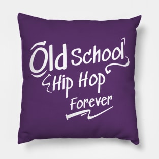 Old School Hip hop Forever Pillow