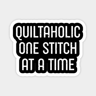 Quiltaholic One Stitch at a Time. Magnet