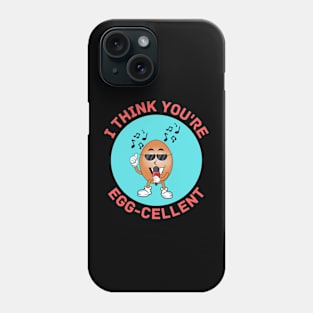 I Think You're Eggcellent | Egg Pun Phone Case