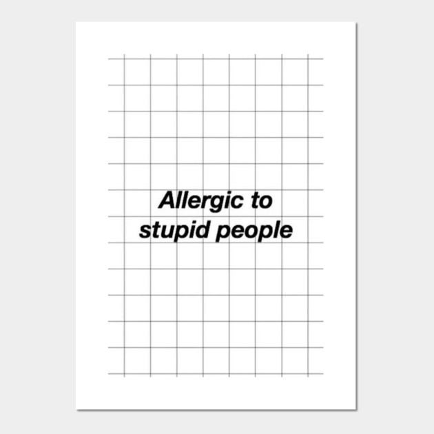 Allergic To Stupid People Checkered Black And White Grid Aesthetic Design Allergic To Stupid People Posters And Art Prints Teepublic Uk