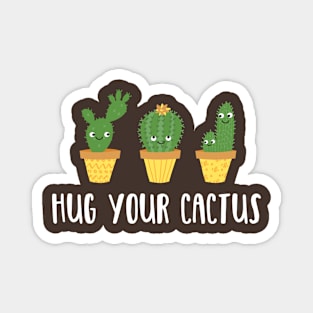 Hug Your Cactus Magnet