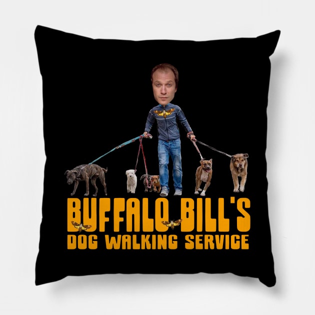 BUFFALO BILL'S DOG WALKING SERVICE Pillow by Cult Classics