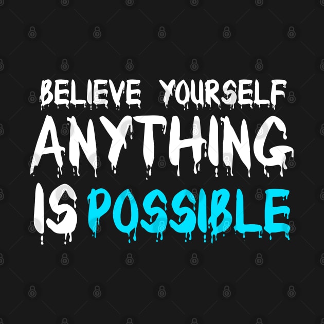 Believe yourself anything is possible tshirt by Asianboy.India 