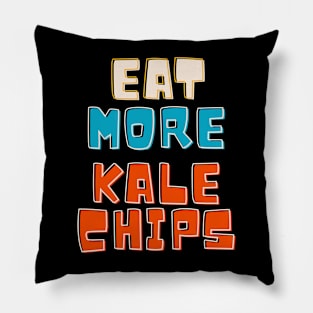 Eat more kale chips Pillow