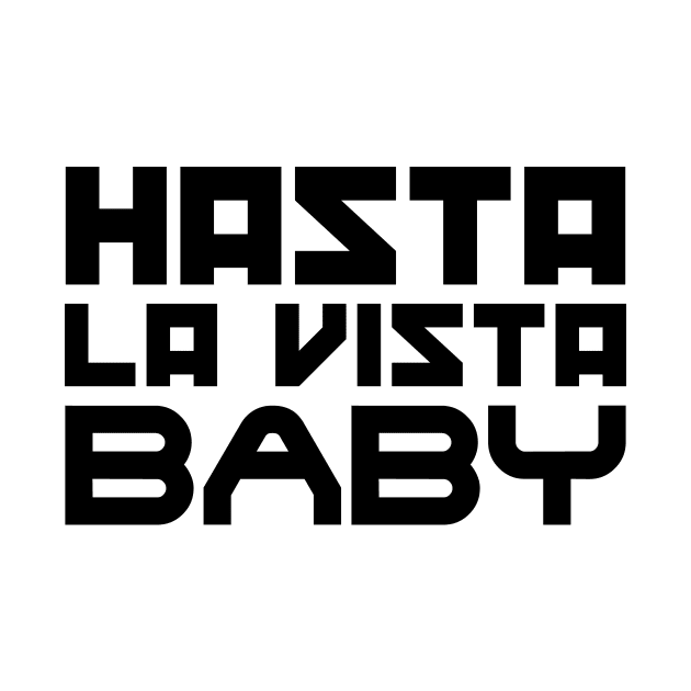 Hasta la vista, baby by colorsplash