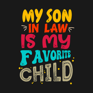 My Son in Law is My Favorite Child Colorful Text Design T-Shirt