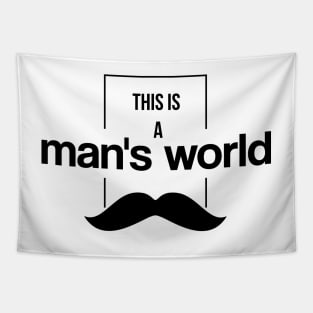This is a man's world Tapestry