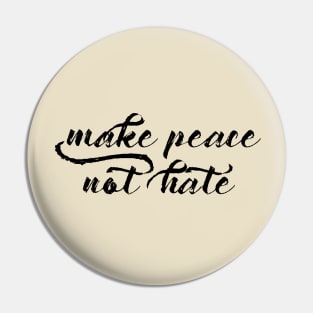 Make Peace Not Hate Pin