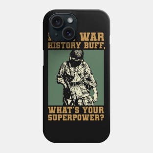 War History Buff - WW2 Enthusiast Phone Case