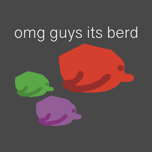 omg guys its berd T-Shirt