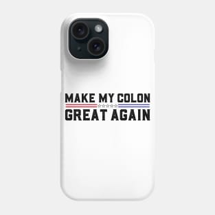 Make My Colon Great Again Funny Colon Surgery Recovery Phone Case