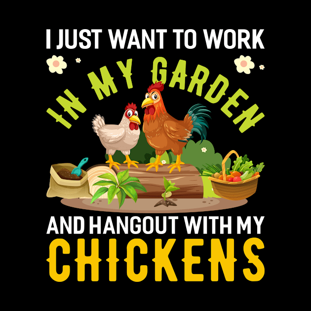 I Just Want To Work In My Garden And Hang Out With My Chickens Funny Garden Gardening Plant by Tee__Dot