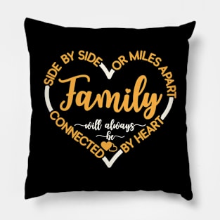 Side By Side Or Miles Apart Family Will Always Be Connected By Heart Pillow