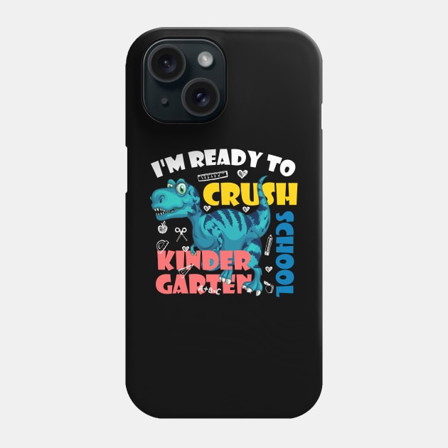 I'm Ready To Crush Kindergarten Dinosaur Back To School Phone Case by zerouss