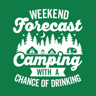 Weekend Forecast Camping with a Chance of Drinking T-Shirt