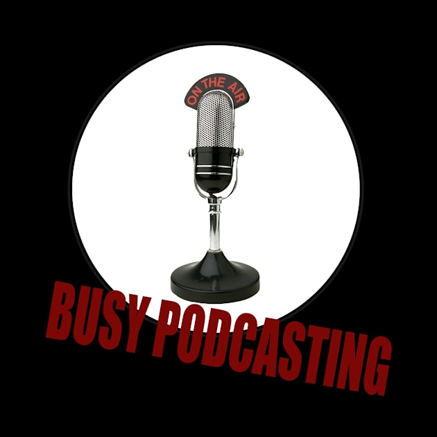 Busy Podcasting by babydollchic