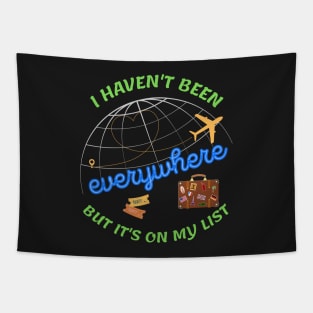 I haven't been everywhere but it's on my list - Travel Tapestry