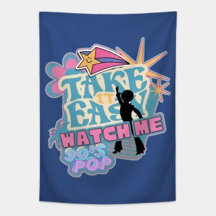 Watch Me Take it Easy!! 90's pop Tapestry