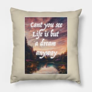 Life Is But A Dream Pillow