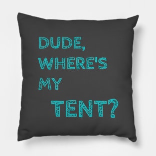 Dude Where's My Tent Pillow