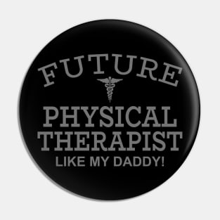 Future Physical Therapist Like My Daddy Pin