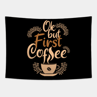 Ok, but first coffee Tapestry