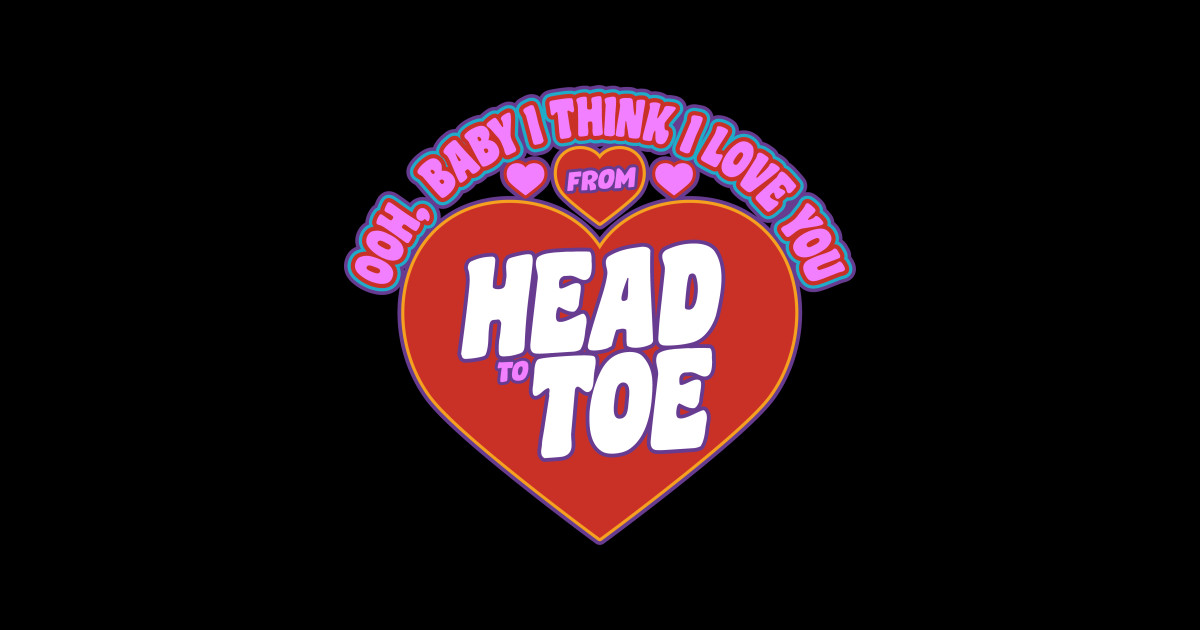 Lick You From Head To Toe Song Lyrics I Love You From Head to Toe - Song Lyrics - Sticker | TeePublic