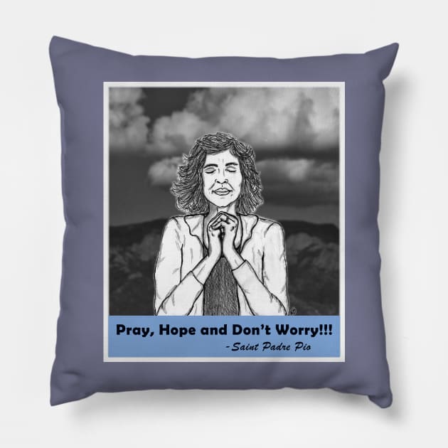 Pray, Hope and Don't Worry Pillow by BlueTiger