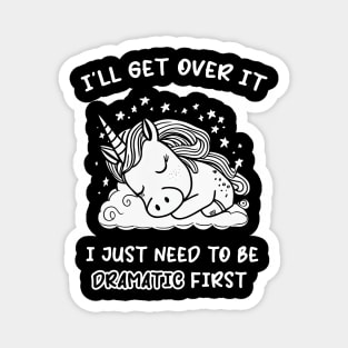 I Just Need To Be Dramatic Lazy Unicorn Gift Magnet