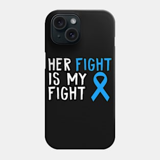 Her Fight Is My Fight Stomach Cancer Awareness Patients Phone Case