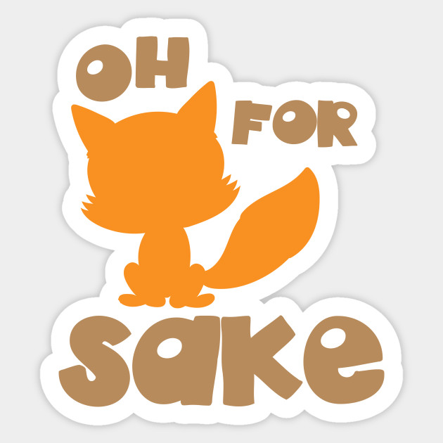 Oh For Fox Sake, Fox Silhouette, Woodland Animal - Oh For Fox Sake - Sticker
