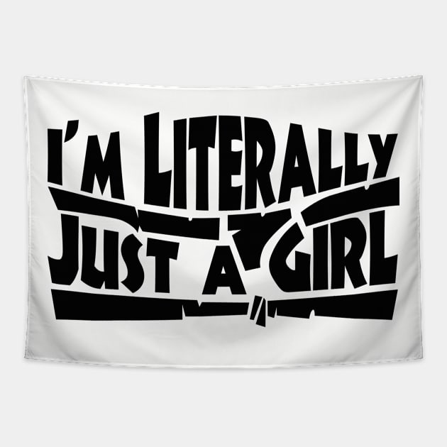 I'm Literally Just a Girl \ Meme \ Bk Tapestry by Nana On Here