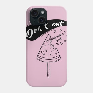 Don't eat watermelon-02 Phone Case