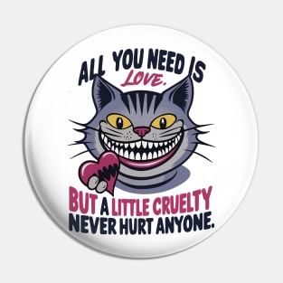 All you need is love but a little cruelty never hurt anyone Pin