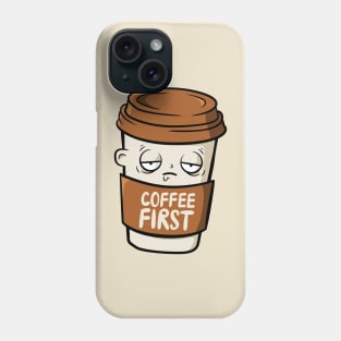 Coffee First Thing In The Morning, don't look for love look for coffee coffee makes everything possible , All I Need Is Coffee Phone Case