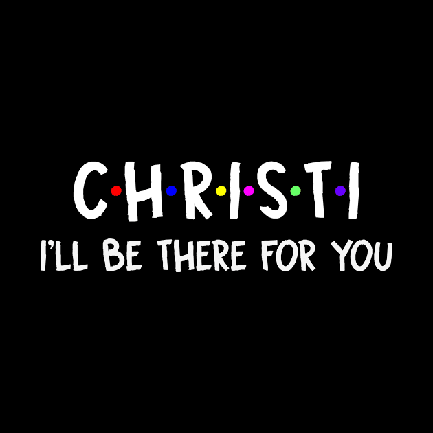 Christi I'll Be There For You | Christi FirstName | Christi Family Name | Christi Surname | Christi Name by CarsonAshley6Xfmb