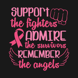 Support the fighters, admire the survivors, remember the angles T-Shirt